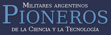 Militares Argentinos Pioneros de la ciencia y la tecnología